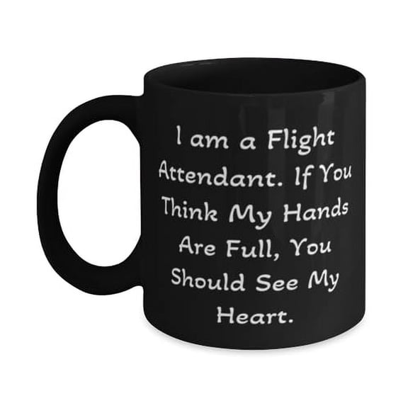 Unique Flight attendant 11oz 15oz Mug, I am a Flight Attendant. If You Think My Hands, Useful Cup For Coworkers From Friends, Gifts for doctors, Gifts for lawyers, Gifts for accountants, Gifts for