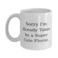 thumbnail image 1 of Unique Florist Gifts, Sorry I'm Already Taken by a Super Cute Florist, Florist 11oz Mug From Team Leader, Cup For Coworkers, Florist gifts for special occasions, Unusual florist gifts, Creative, 1 of 6