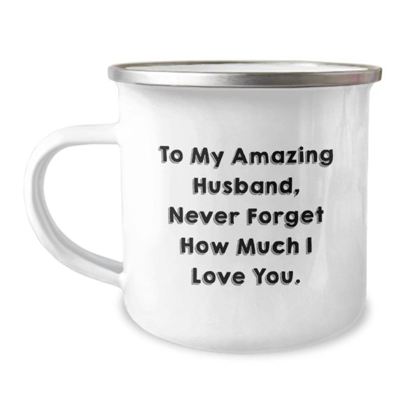Unique Gifts for Husband, To My Amazing Husband Never Forget How Much I Love You Camping Mug for Graduation, Handmade Husband Gifts from Men to Husband, Wife's Gift for Husband