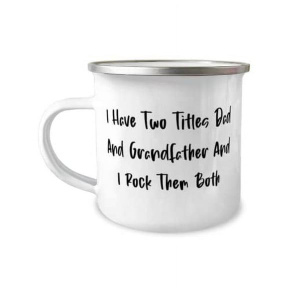 Unique Grandfather, I Have Two Titles Dad And Grandfather And I Rock Them Both, Inspire 12oz Camper Mug For Big Daddy From Grandson