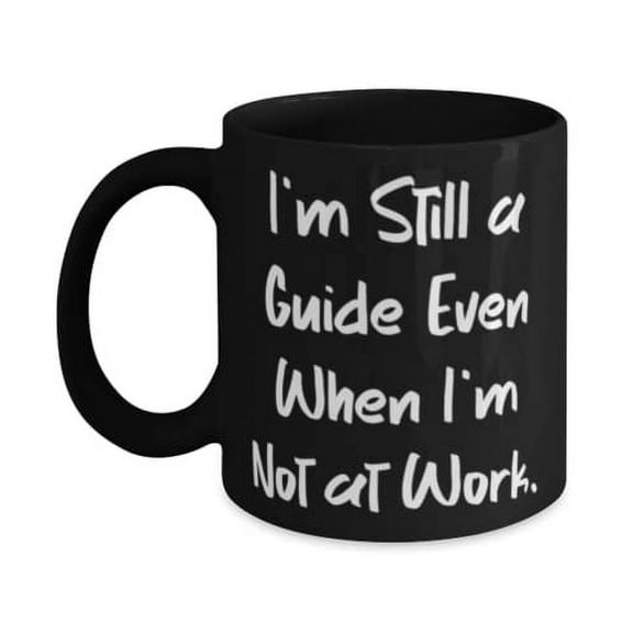 Unique Guide Gifts, I'm Still a Guide Even When I'm Not at Work, Birthday 15oz Mug For Guide, Birthday gift ideas, What to get for a birthday, Best birthday gifts, Unique birthday gifts,