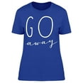 thumbnail image 1 of Unique Hand Drawn Go Away T-Shirt Women -Image by Shutterstock, Female x-Large, 1 of 2