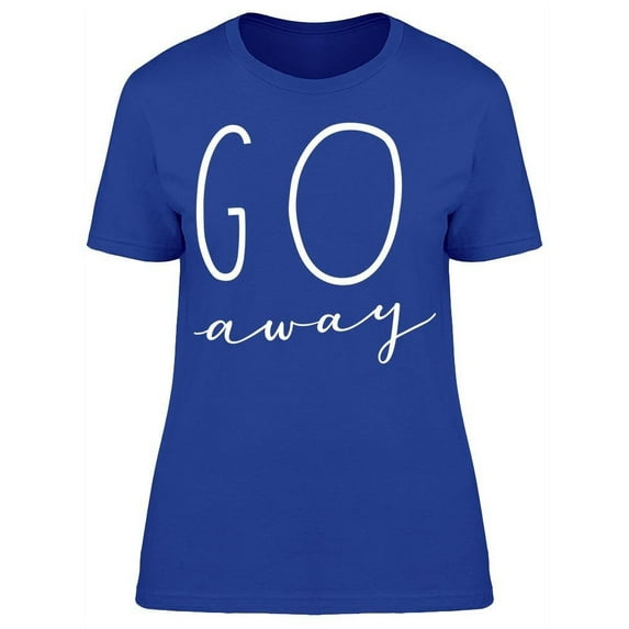 Unique Hand Drawn Go Away T-Shirt Women -Image by Shutterstock, Female x-Large
