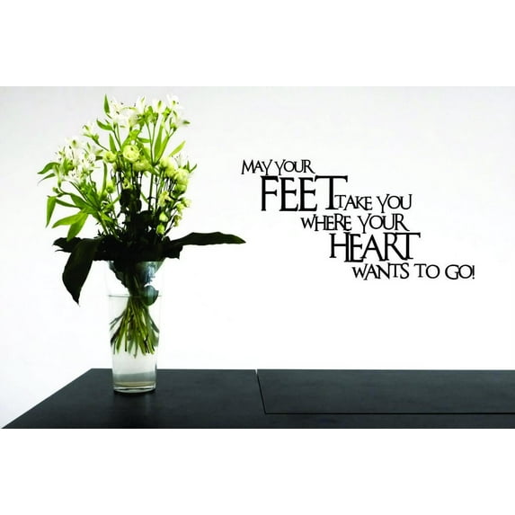 Unique Home Wall Stickers May Your Feet Take You Where YourWants To Go Decal Décor for Bedroom Living Room Nursery - Size: 19 In x 36 In