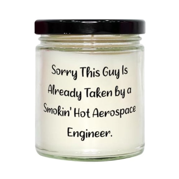 Unique Idea Aerospace engineer Gifts, Sorry This Guy Is Already Taken by a', Brilliant Scent Candle For Coworkers, From Friends