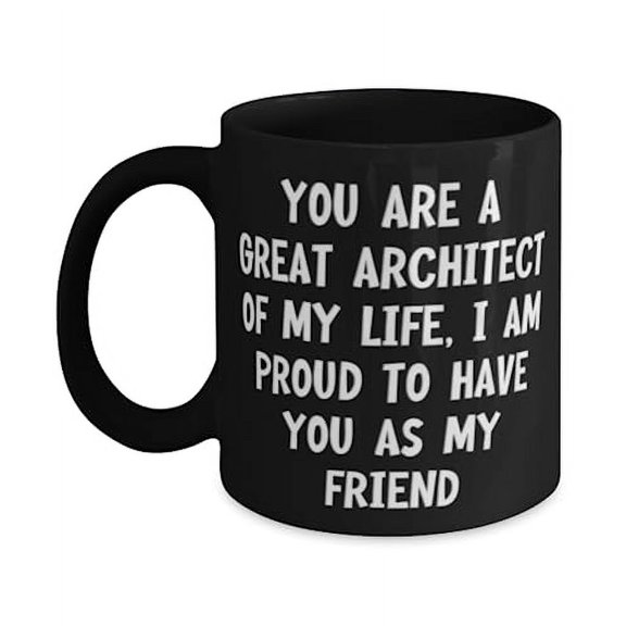 Unique Idea Architect 11oz 15oz Mug, You are a great architect of my life, I am, Unique Idea Cup For Coworkers From Coworkers, Gifts for architects, Gifts for architectural students, Gifts for