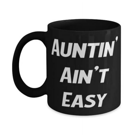 Unique Idea Aunt, Auntin' Ain't Easy, Mother's Day 15oz Mug For Aunt