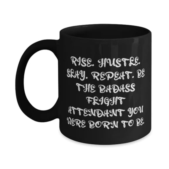 Unique Idea Flight attendant Gifts, RISE. HUSTLE. SLAY. REPEAT. BE, Cute Birthday 15oz Mug Gifts For Colleagues From Boss, Unique flight attendant mug, Flight attendant mug, Flight attendant