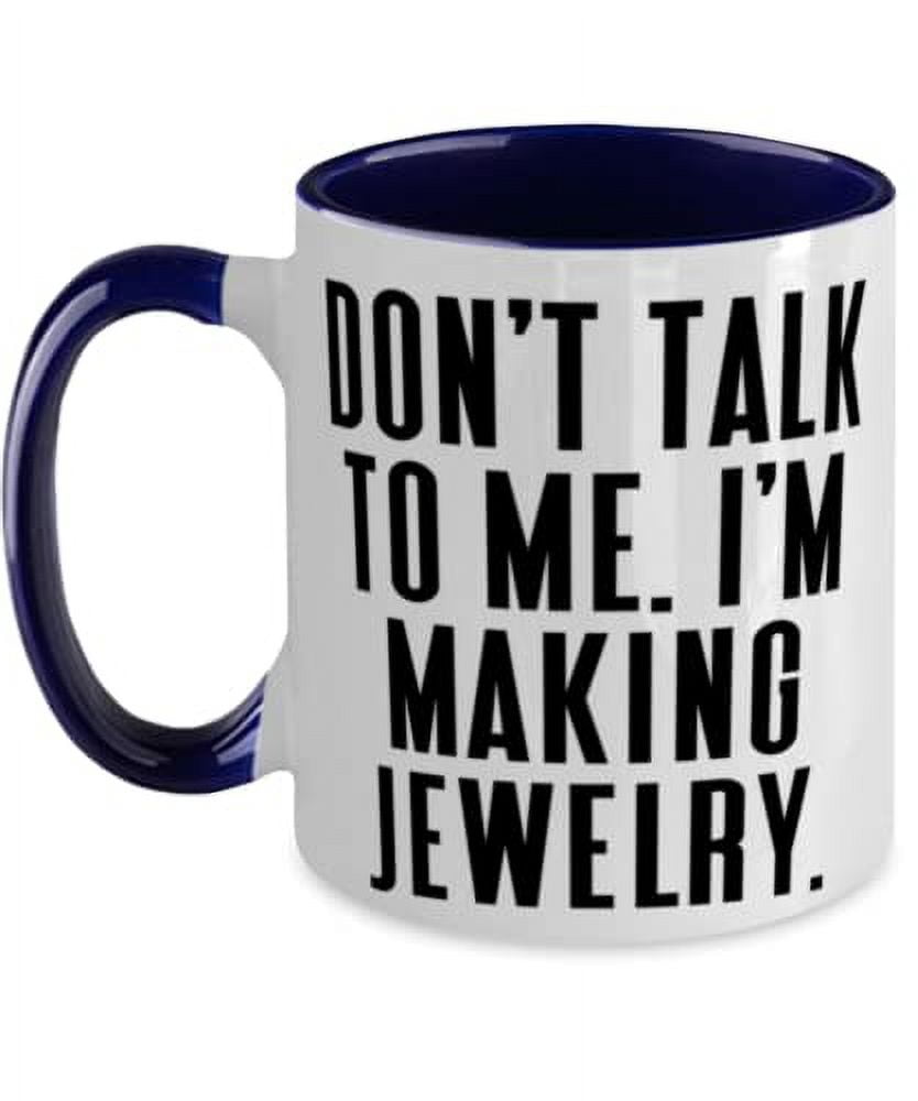 Unique Idea Jewelry Making Two Tone 11oz Mug, Don't Talk to Me. I'm Making, For Friends, Present From, Cup For Jewelry Making