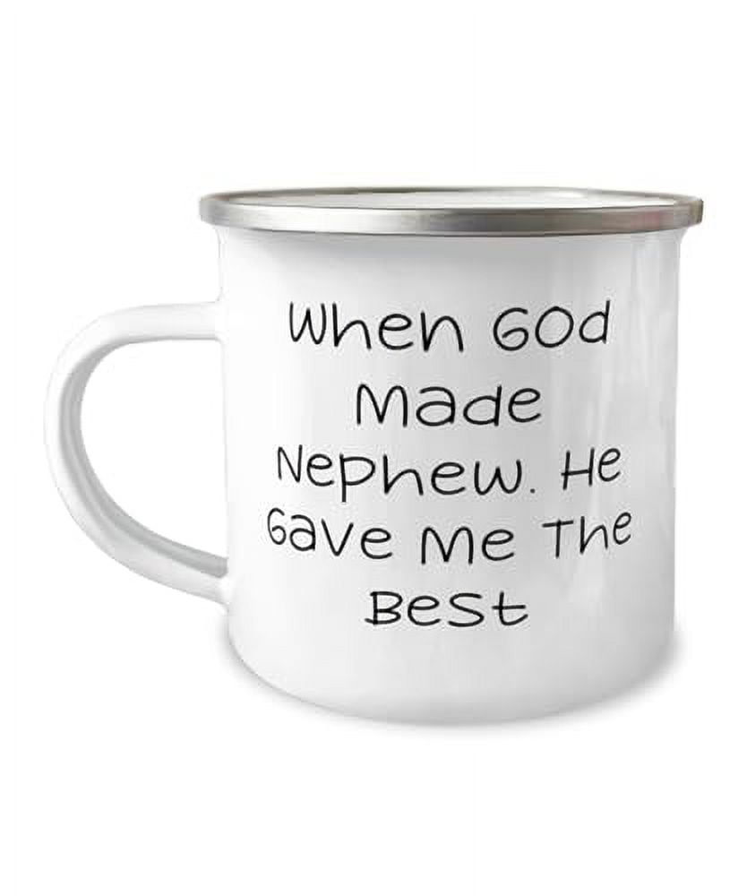 Unique Idea Nephew Gifts, When God Made Nephew, He Gave Me The Best