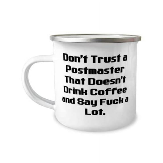 Unique Idea Postmaster Gifts, Don't Trust a Postmaster That Doesn't, Postmaster 12oz Camper Mug From Friends, For Men Women, Gift idea, Present, Birthday, Christmas, Holiday