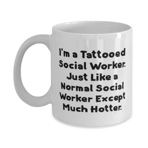 Unique Idea Social worker Gifts, I'm a Tattooed Social Worker. Just Like a Normal, Holiday 15oz Mug For Social worker