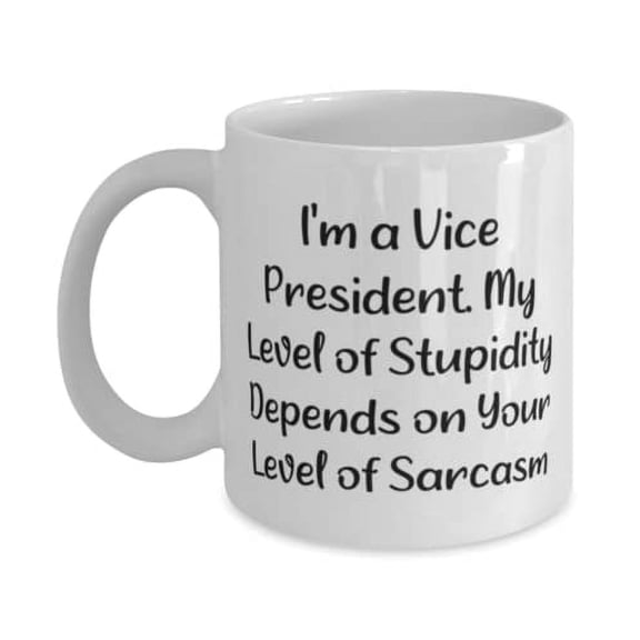 Unique Idea Vice President 15oz Mug, I'm a Vice President. My Level of Stupidity, Fancy Gifts for Men Women, Holiday Gifts, Cup, Vp, Coffee mug, Tea cup, Travel mug