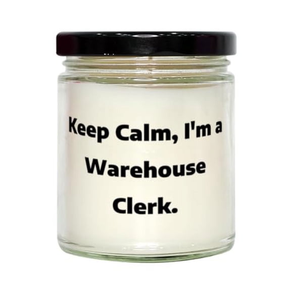 Unique Idea Warehouse clerk Scent Candle, Keep Calm, I'm a, Gifts For Friends, Present From Friends, For Warehouse clerk