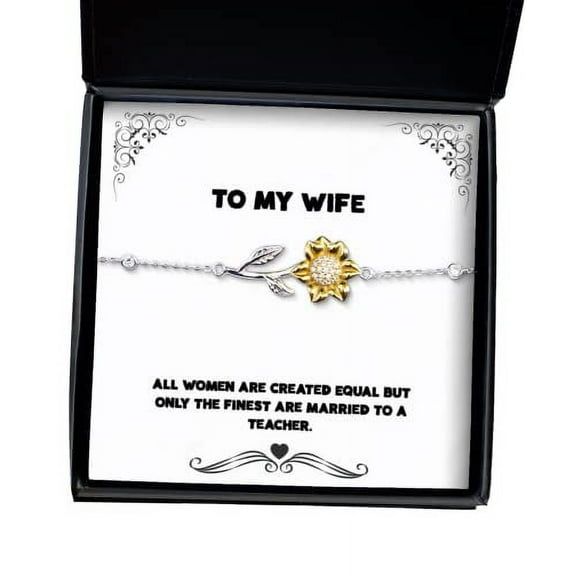 Unique Idea Wife, All Women are Created Equal but Only The Finest are Married to a Teacher, Christmas Sunflower Bracelet for Wife