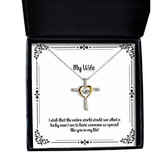 Unique Idea Wife Gifts, I Wish That The Entire World Would See What a Lucky Man I am to!, Holiday Cross Dancing Necklace for Wife