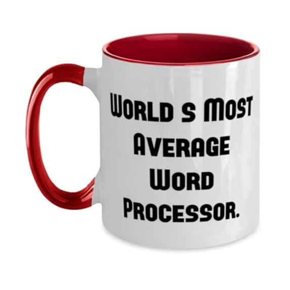 Unique Idea Word processor Two Tone 11oz Mug, World's Most Average Word Processor, Fun Cup For Friends From Team Leader