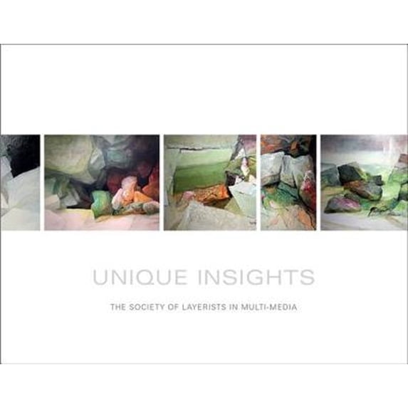 Pre-Owned Unique Insights: The Society of Layerists in Multi-Media (Hardcover) 1934491527 9781934491522