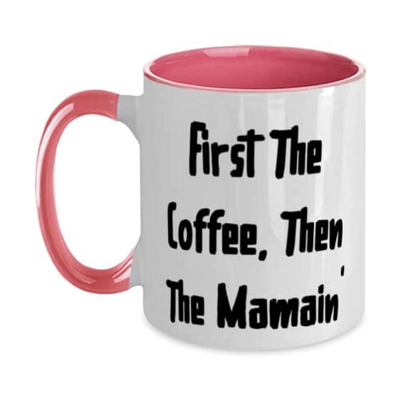 Unique Mama, First The Coffee, Then The Mamain', Fancy Mother's Day Two Tone 11oz Mug From Mother