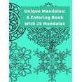 thumbnail image 1 of Unique Mandalas: A Coloring Book With 25 Mandalas: Fun, Intricate and Stress Relieving Coloring Book., (Paperback), 1 of 1