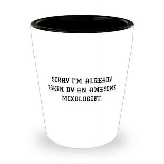 Unique Mixologist Gifts, Sorry I'm Already Taken by an Awesome, Mixologist Shot Glass From Boss, Ceramic Cup For Coworkers, Funny bar gifts, Funny bartender gifts, Funny cocktail gifts, Funny alcohol