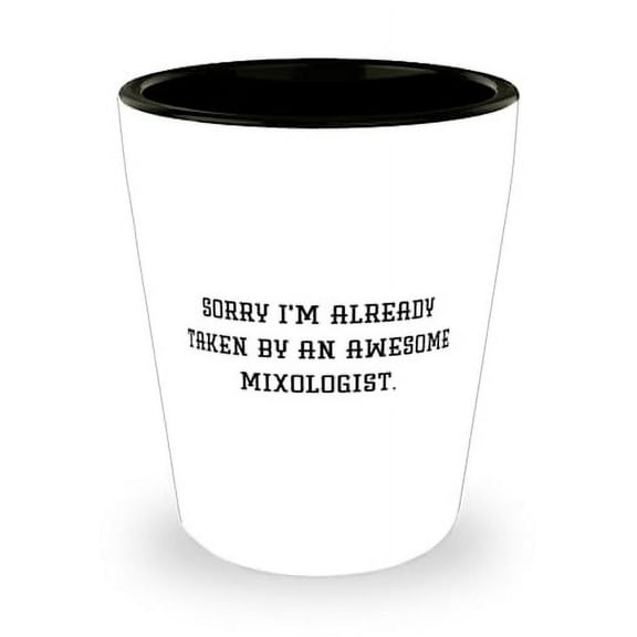 Unique Mixologist Gifts, Sorry I'm Already Taken by an Awesome, Mixologist Shot Glass From Boss, Ceramic Cup For Coworkers, Funny bar gifts, Funny bartender gifts, Funny cocktail gifts, Funny alcohol