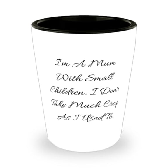 Unique Mum Gifts, I'm A Mum With Small Children. I Don't Take Much, Mum Shot Glass From Daughter, Ceramic Cup For Mom, Birthday present, Gift ideas, Unique gifts, Personalized gifts, Handmade gifts,