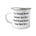 thumbnail image 1 of Unique Personal assistant 12oz Camper Mug, I'm a Tattooed Personal Assistant. Just Like a, Sarcastic For Coworkers From Boss, Coffee mug, Tea mug, Travel mug, Gift for coffee lover, Gift for tea, 1 of 2