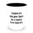 thumbnail image 1 of Unique Quilter Gifts, Sorry I'm Already Taken by a Super Sexy Quilter, Unique Idea Birthday Shot Glass Gifts For Coworkers, Coworker gift ideas, Novelty shot glasses, Personalized shot glasses,, 1 of 1