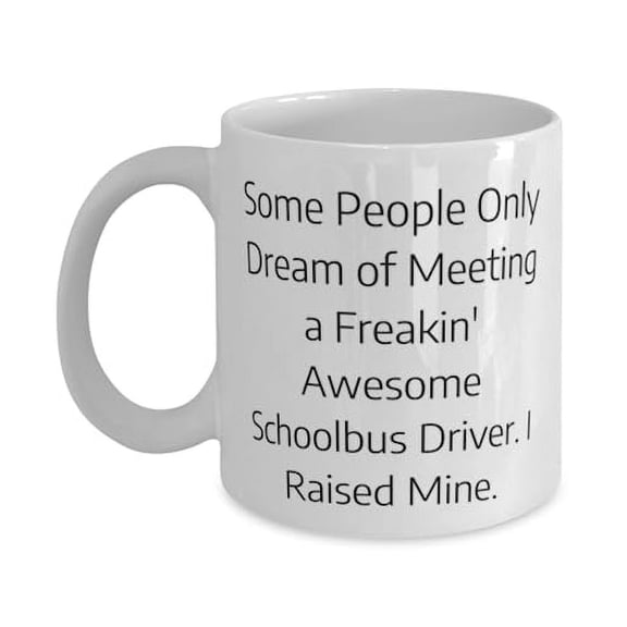 Unique Schoolbus driver 15oz Mug, Some People Only Dream of Meeting', Present For Colleagues, Best Gifts From Coworkers, Bus driver gifts, School bus driver gifts, Fun gifts for bus drivers,