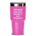 thumbnail image 1 of Unique Server 30oz Tumbler, Retired Server. Figure It Out Yourself, Present For, 1 of 1