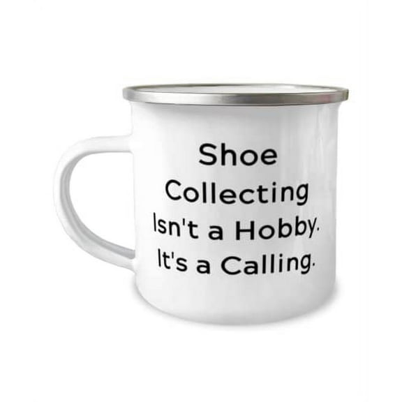 Unique Shoe Collecting Gifts, Shoe Collecting Isn't a Hobby. It's a Calling, Unique Idea Holiday 12oz Camper Mug From Friends