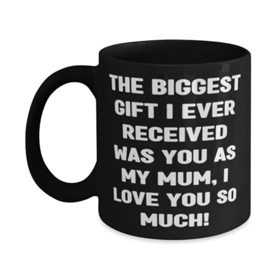 Unique Single mom Gifts, The biggest gift i ever received was YOU as,!, Birthday 11oz Mug For Single mom from Son Daughter, Cool single mom gifts, Best single mom gifts, Great single mom gifts