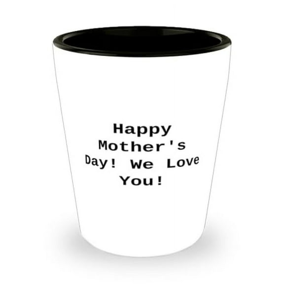 Unique Single mom Shot Glass, Happy Mother's Day! We Love You!, Present For Mom, Fancy Gifts From Son, Single mom love gifts single mother gifts, Single mothers day gifts, Single parent gifts, Unique