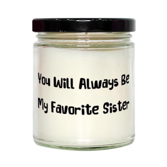 Unique Sister Gifts, You Will Always Be My Favorite Sister, Special Scent Candle For Big Sister From Sister