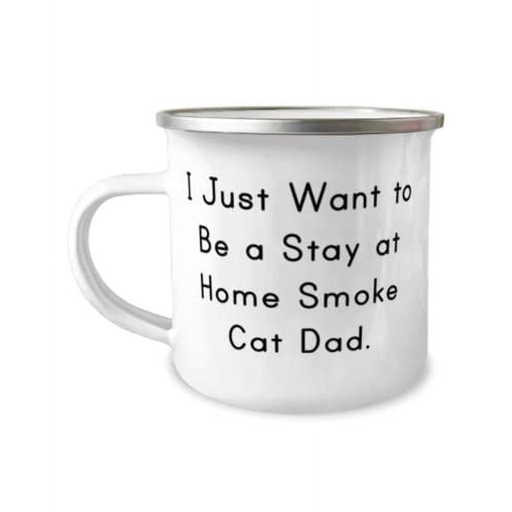 Unique Smoke Cat 12oz Camper Mug, I Just Want to Be a Stay at Home Smoke Cat Dad, New Gifts for Friends, Holiday Gifts, Thankful for friends, Gifts from loved ones, Presents from buddies, Gifts from