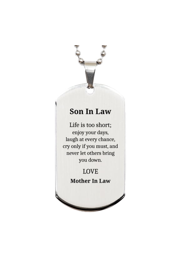 Unique Son In Law Silver Dog Tag Life is too short to let others bring you down, enjoy every day, laugh, cry if you must, love from Mother In Law - Perfect Birthday Gift for Him