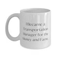 thumbnail image 1 of Unique Transportation manager Gifts, I Became a Transportation, Sarcasm Birthday 11oz Mug For Coworkers, Cup From Boss, Coffee mug, Tea mug, Travel mug, Ceramic mug, Funny mug, Unique mug, 1 of 2