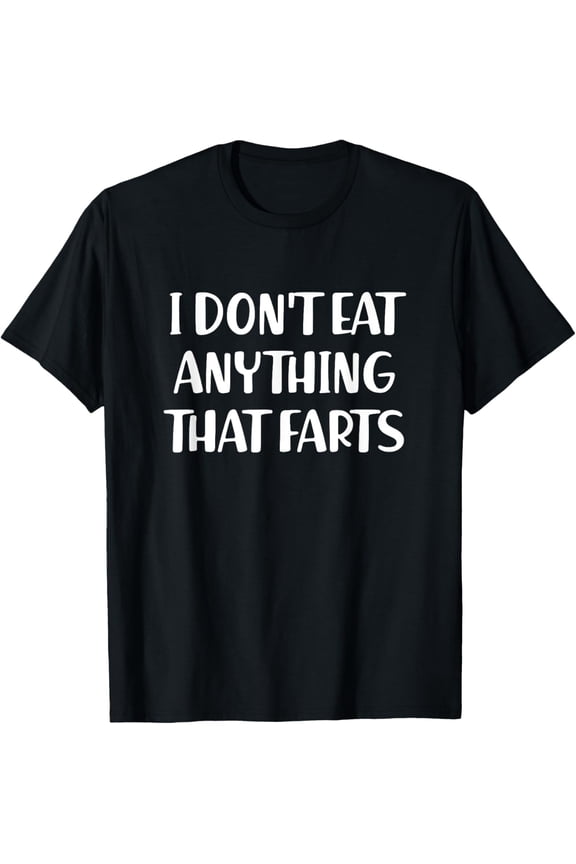 Unique Vegetarians Apparel & Home Decor Shop I Don't Eat Anything That Farts Funny Vegan Vegetarian T-ShirtMen's and women's short-sleeved pure cotton shirts