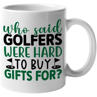 https://i5.walmartimages.com/seo/Unique-Who-Said-Golfers-Were-Hard-to-Buy-Gifts-For-Quote-Golf-Player-Golfing-or-Golfer-Themed-Merch-Gift-White-Ceramic-11oz-Coffee-Mug_adc854ae-06bd-4a43-a7f7-a71cb8588ffd.d6d9c25279b55989b90d3482dae0d8ef.jpeg?odnHeight=320&odnWidth=320&odnBg=FFFFFF