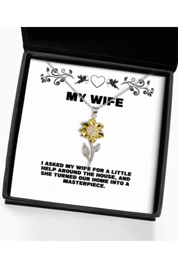 Unique Wife Gifts, I Asked My Wife for a Little Help Around The, Useful Birthday Sunflower Pendant Necklace Gifts for Wife, Spouse, Girlfriend, Husband, Boyfriend, Significant Other