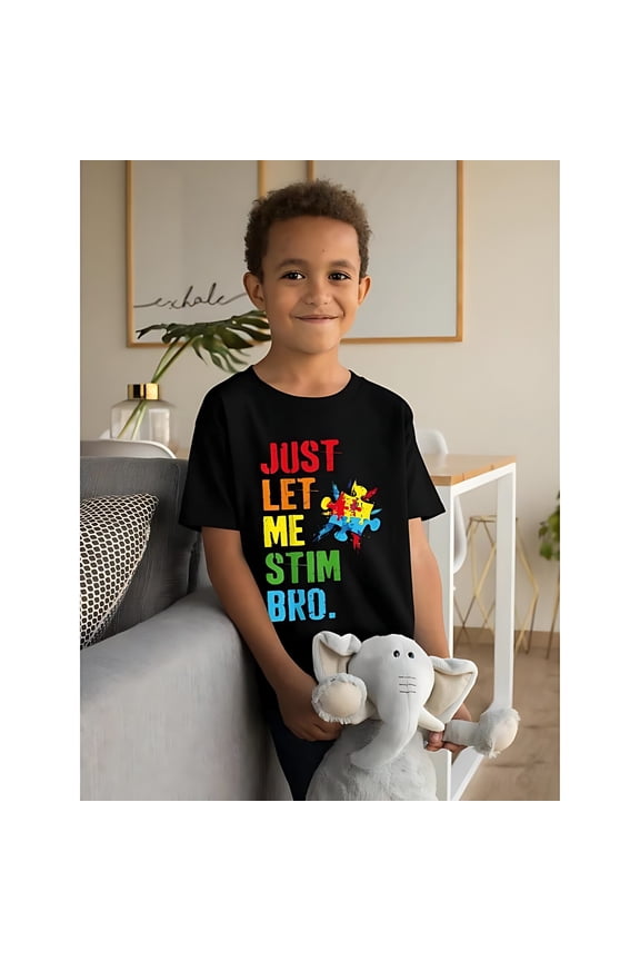 Unique crew neck short-sleeved T-shirt, for boys and girls 🔥 Just Let Me Stim Bro Fun Autism Awareness Month children's fun aesthetic graphic T-shirt Fashionable children's T-shirt