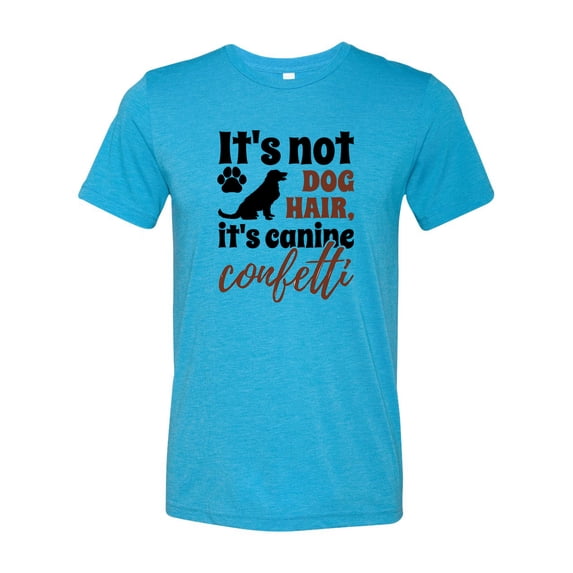 Unisex Adult Fit It's Not Dog Hair It's Canine Confetti Short Sleeve T-shirt-Aqua Triblend-xxxl
