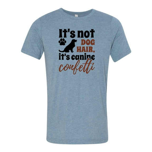 Unisex Adult Fit It's Not Dog Hair It's Canine Confetti Short Sleeve T-shirt-Denim Triblend-large