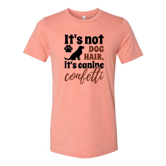 Unisex Adult Fit It's Not Dog Hair It's Canine Confetti Short Sleeve T-shirt-Sunset Triblend-medium