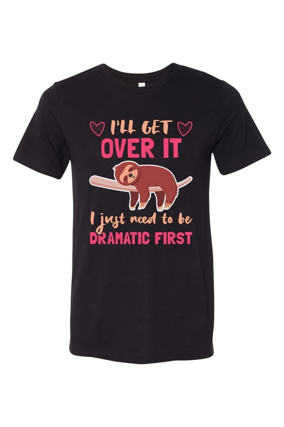 Unisex Adult Fit Sloth I'll Get Over It Just Need To Be Dramatic Short Sleeve T-shirt-Black Triblend-Small