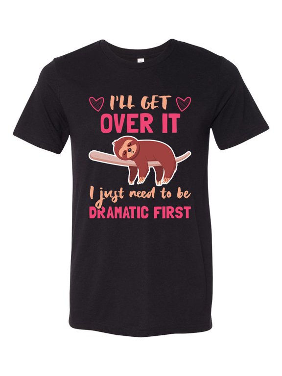Unisex Adult Fit Sloth I'll Get Over It Just Need To Be Dramatic Short Sleeve T-shirt-Black Triblend-xl