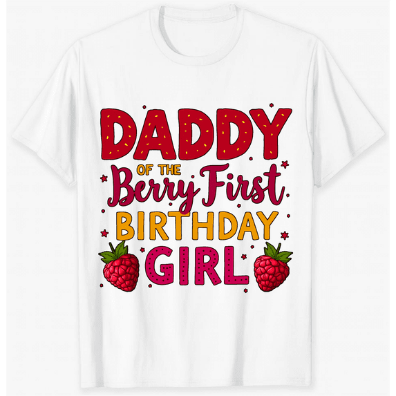 Unisex Adult White Cotton T-Shirt - Berry First Birthday Girl Dad Raspberry Graphic Tee