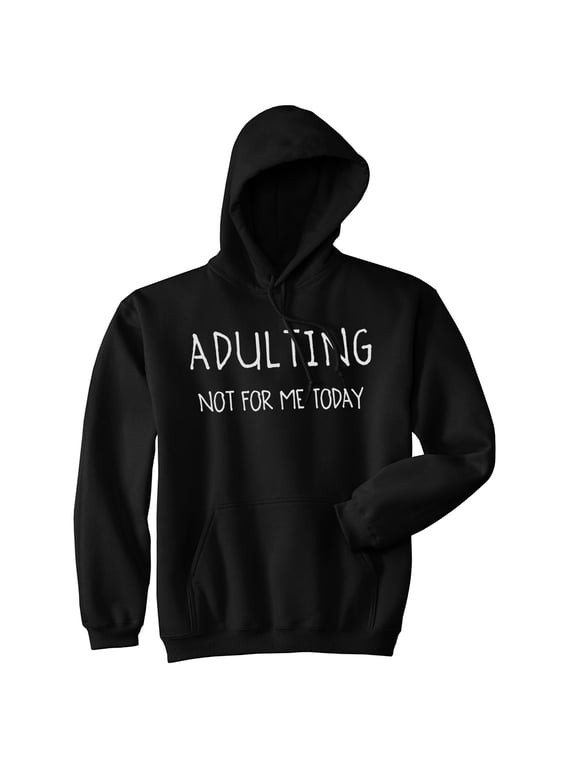Unisex Adulting Is Not for Me Today Hoodie Funny Nerdy Novelty for Cool Guy