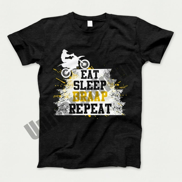 Eat Sleep Braap Repeat Gift T-Shirt Eat Sleep Braap Repeat Gift T-Shirt